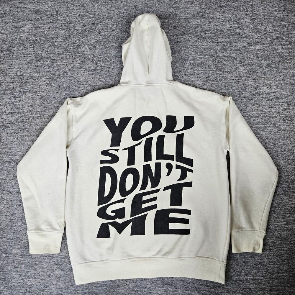 Broken Promises YOU STILL DON'T GET ME Large Cream Hoodie Unisex Sweatshirt